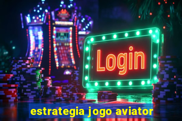 estrategia jogo aviator